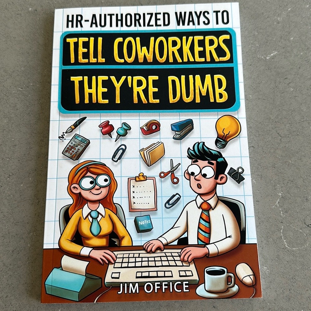 Tell Coworkers They’re Dumb - new book